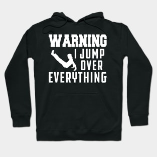 Parkour - Warning I jump over everything Hoodie